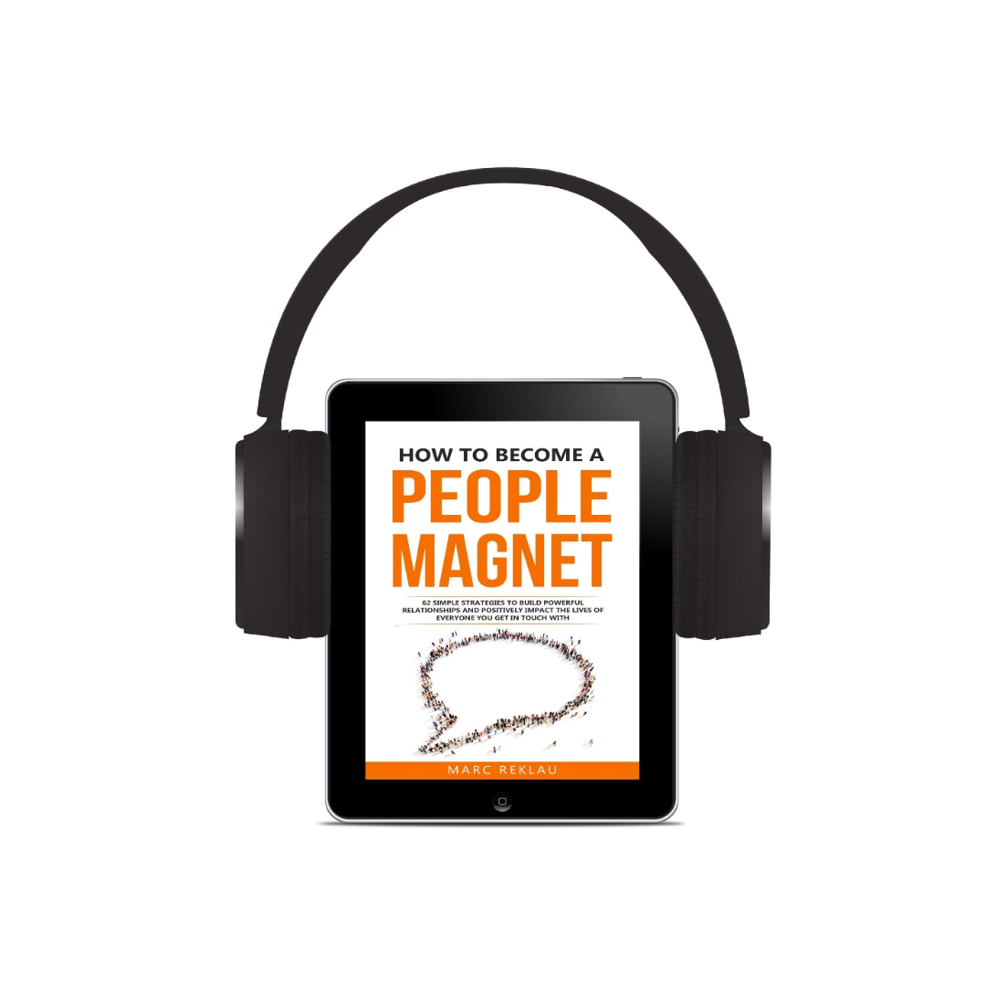How to Become a People Magnet: 62 Simple Strategies to Build Powerful Relationships and Positively Impact the Lives of Everyone You Get in Touch with (AUDIOBOOK)