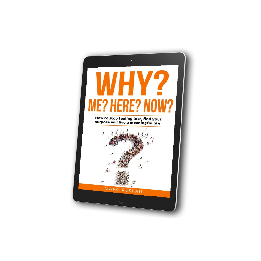 Why Me? Why Here? Why Now?: How to stop feeling lost, find your purpose and live a meaningful life (EBOOK)
